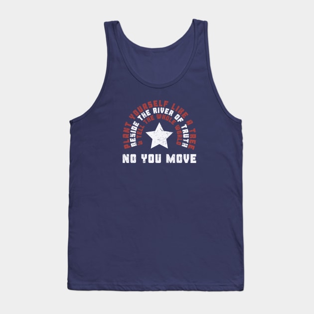 No You Move Tank Top by WhoElseElliott